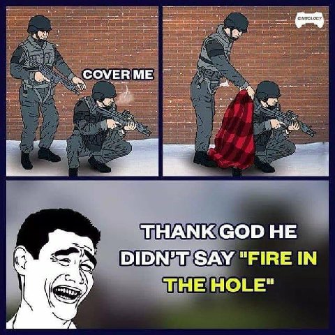 у СОМЕВМЕ у HE SAY "FIRE IN HOLE