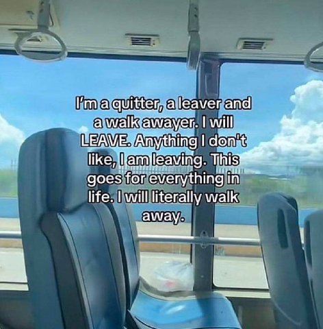 7 will thing domnt like, This goes for everything in life. will literally walk away.
