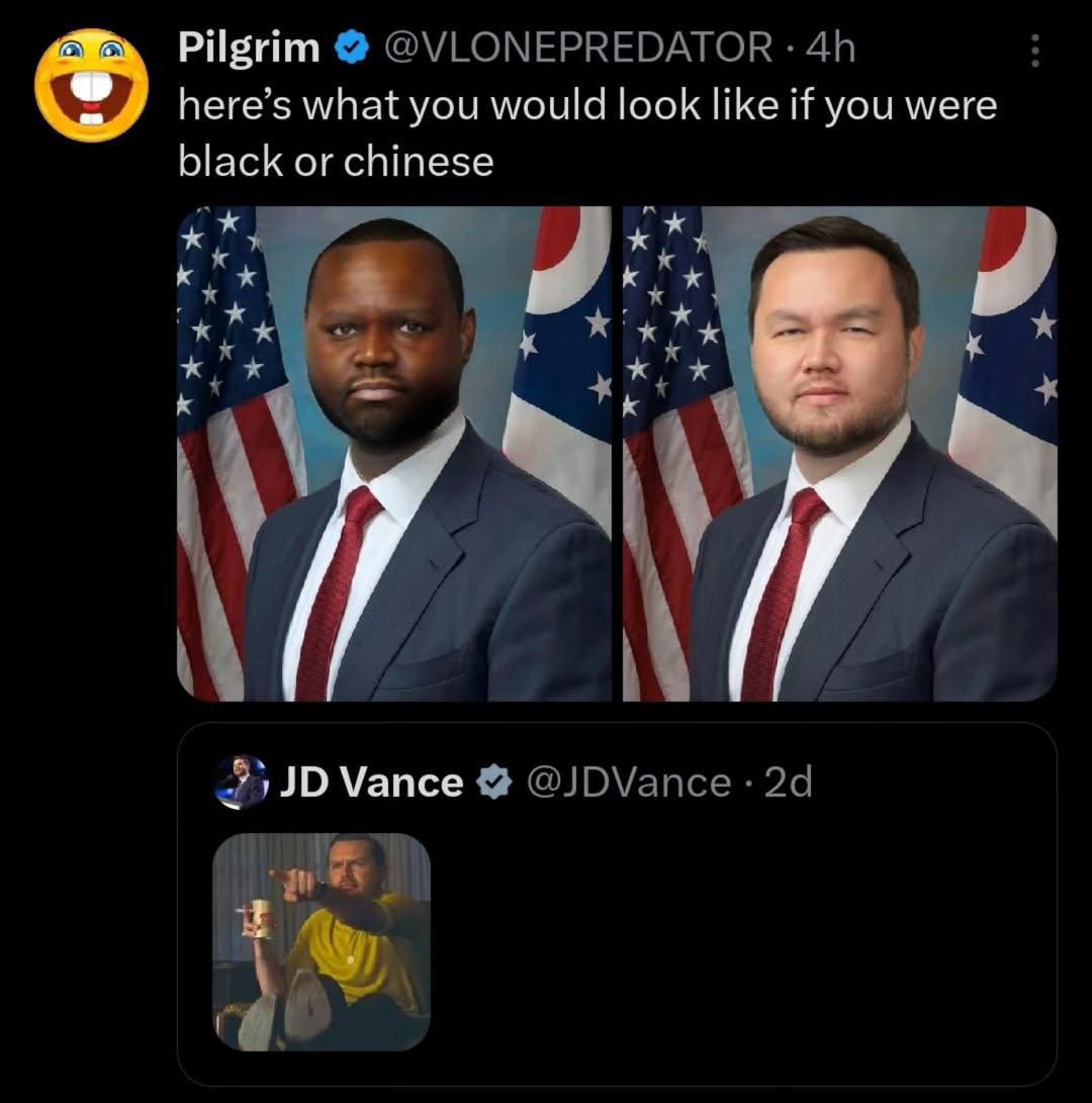 Pilgrim here’s what you would look like if you were black or chinese и Vance