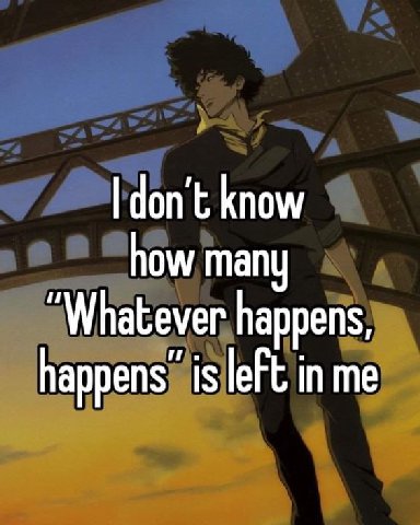 Чоп know how many “Whatever happens, is left in me