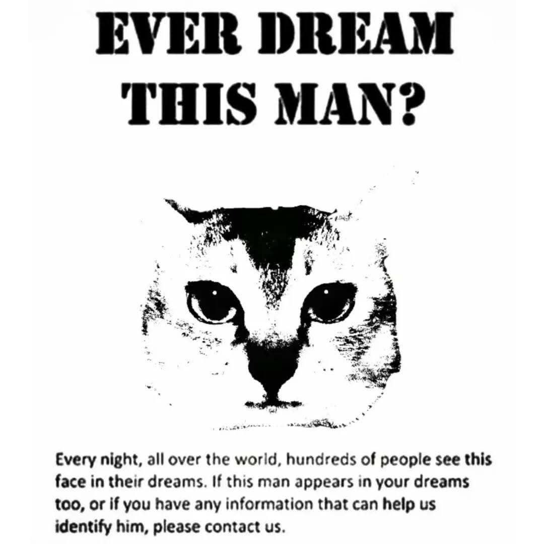 EVER DREAM THIS MAN? Every night, all over the world, hundreds of people see this face in their dreams. If this man appears in your dreams too, or if you have any information that can help identify hi