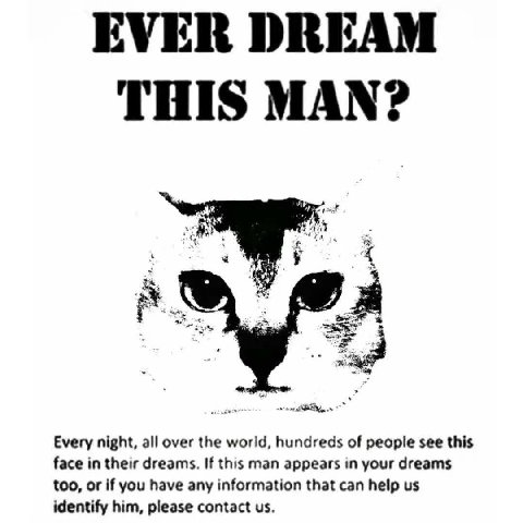 EVER DREAM THIS MAN? Every night, all over the world, hundreds of people see this face in their dreams. If this man appears in your dreams too, or if you have any information that can help identify hi