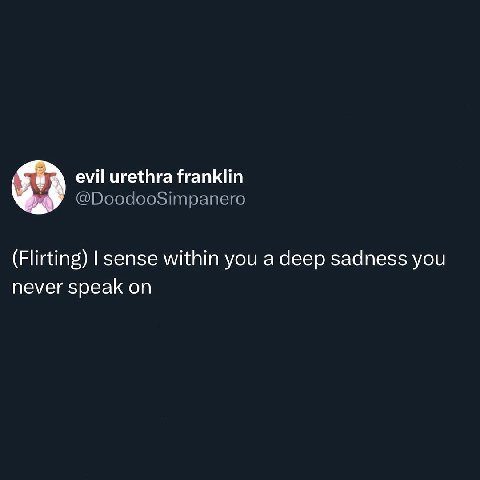 evil urethra franklin @DoodooSimpanero (Flirting) sense within you a deep sadness you never speak on