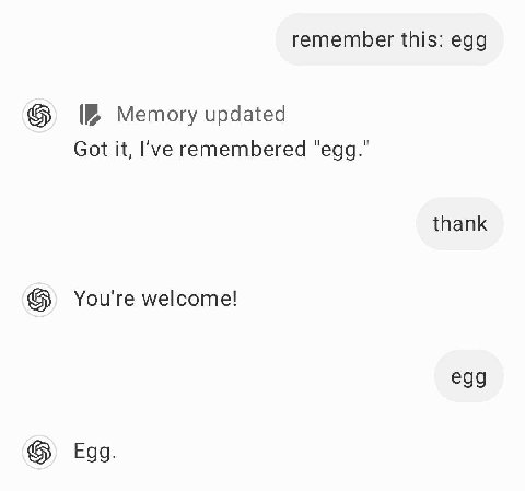 remember this: egg Memory updated Got it, Гуе remembered "egg." thank You're welcome! egg Egg.