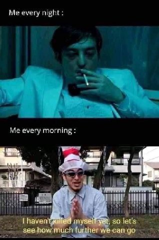 Me every night Me every morning a a 1 i ore. 4 пауеп Нед myself-yat, so let's see how much further we can