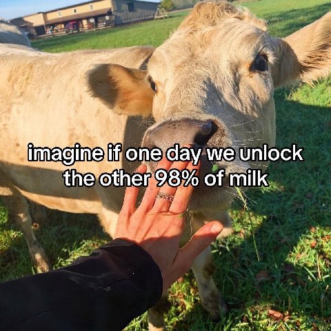 one day we unlock the Other 98% of milk