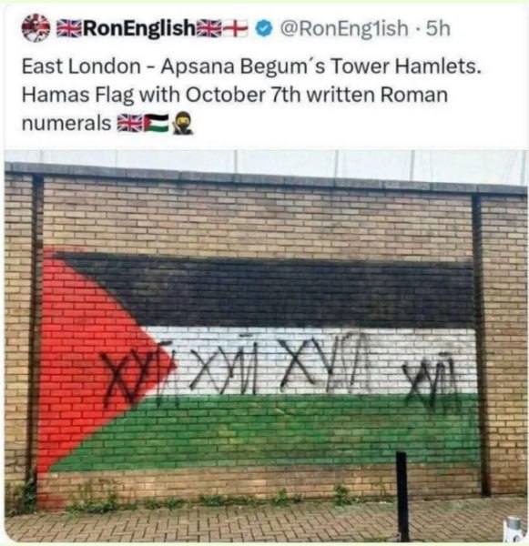 #5 @RonEngiish East London Apsana Begum’s Tower Hamlets. Hamas Flag with October written Roman numerals