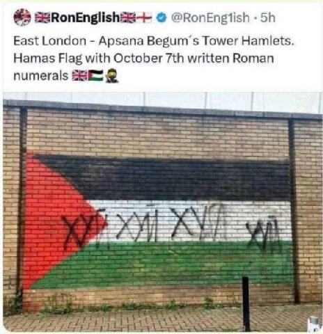 #5 @RonEngiish East London Apsana Begum’s Tower Hamlets. Hamas Flag with October written Roman numerals
