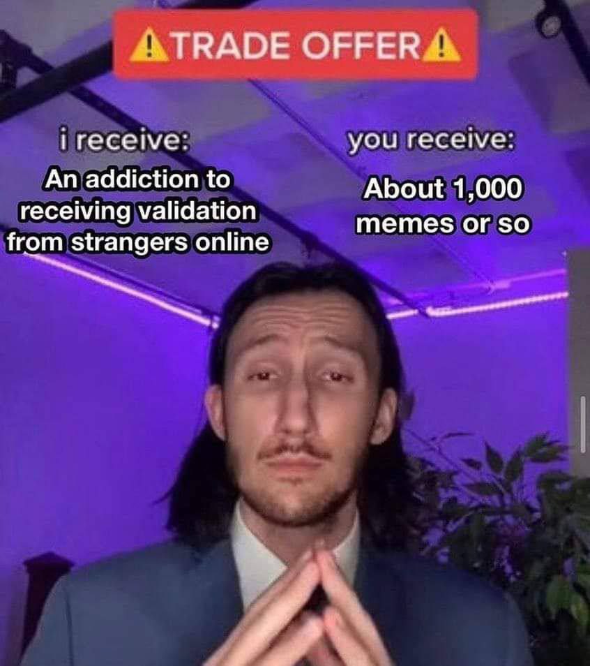 АТРАОЕ OFFER you receive: An addiction to About 1,000 receiving validation memes $0 from strangers online и,