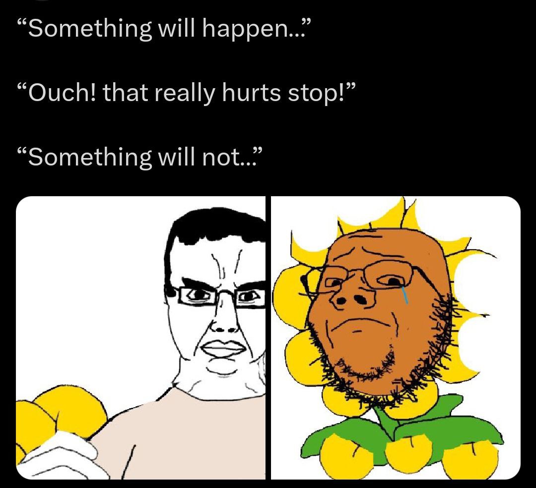 “Something will happen..” “Ouch! that really hurts stop!” “Something will