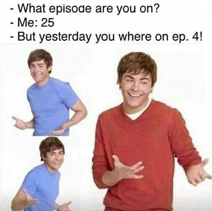 What episode are you Me: 25 But yesterday you where on 4! whe