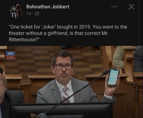 Jobbert "One ticket for bought in 2019. You went to the theater without a girlfriend, is that correct Rittenhouse?"