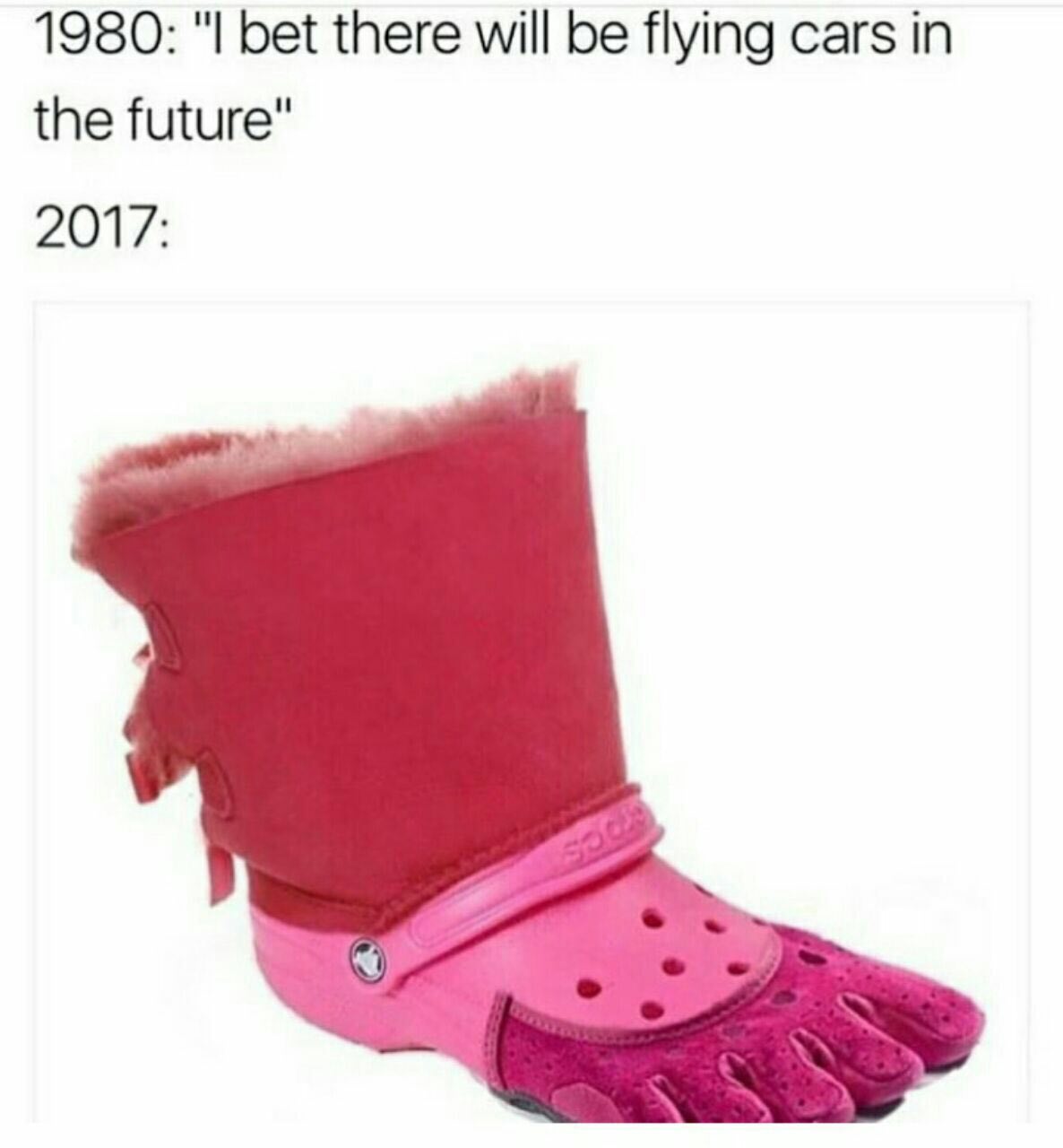 1980: bet there will be flying cars the future" 2017: