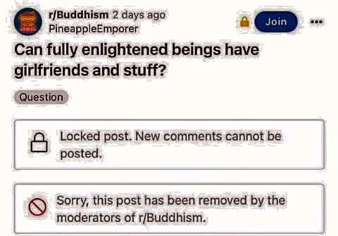 r/Buddhism 2 days ago a Join eee о PineappleEmporer Can fully enlightened beings have girlfriends and stuff? Question Locked post. New comments cannot be posted. Sorry, this post has been removed the 