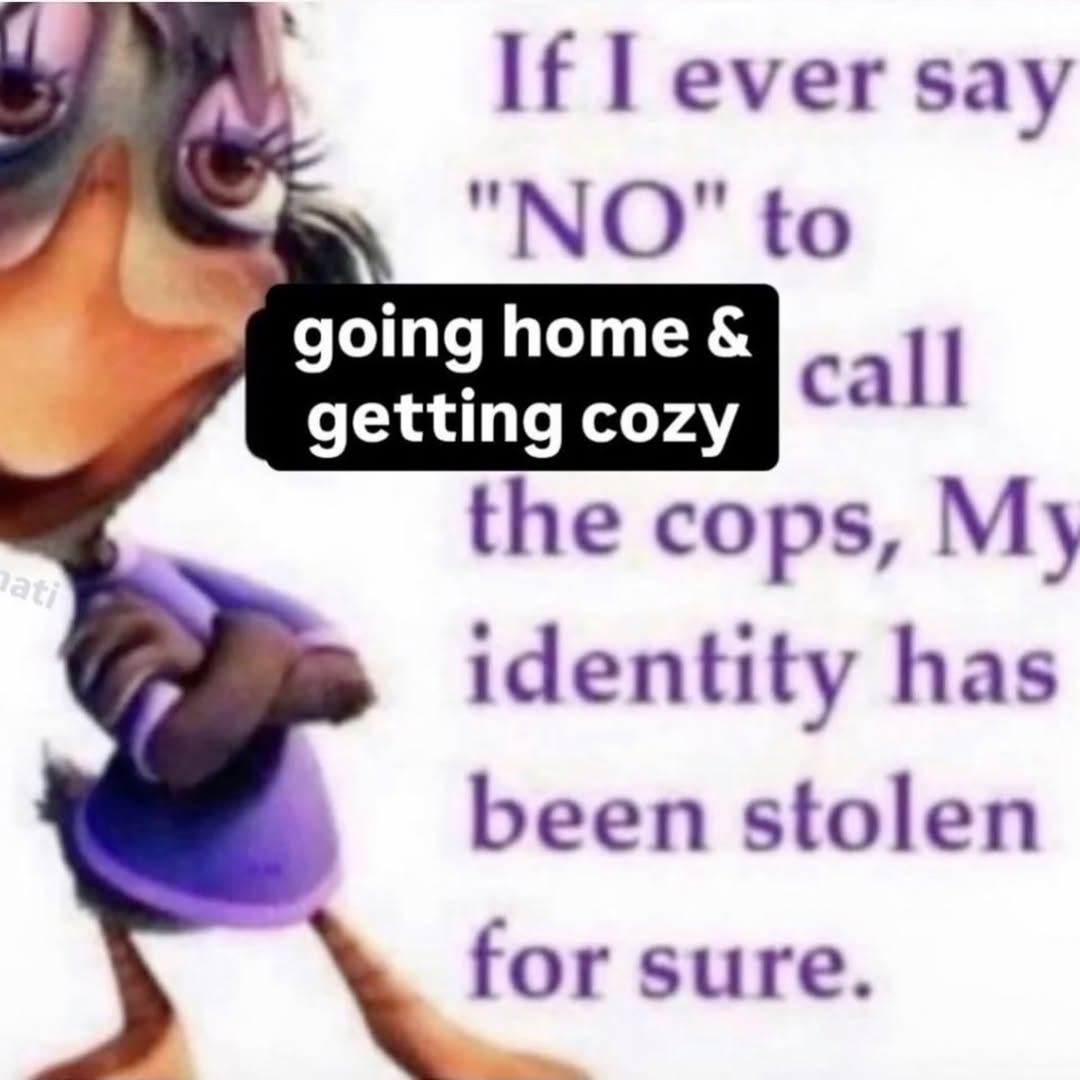 вау "NO" to the cops, My identity has been stolen for 5иге.