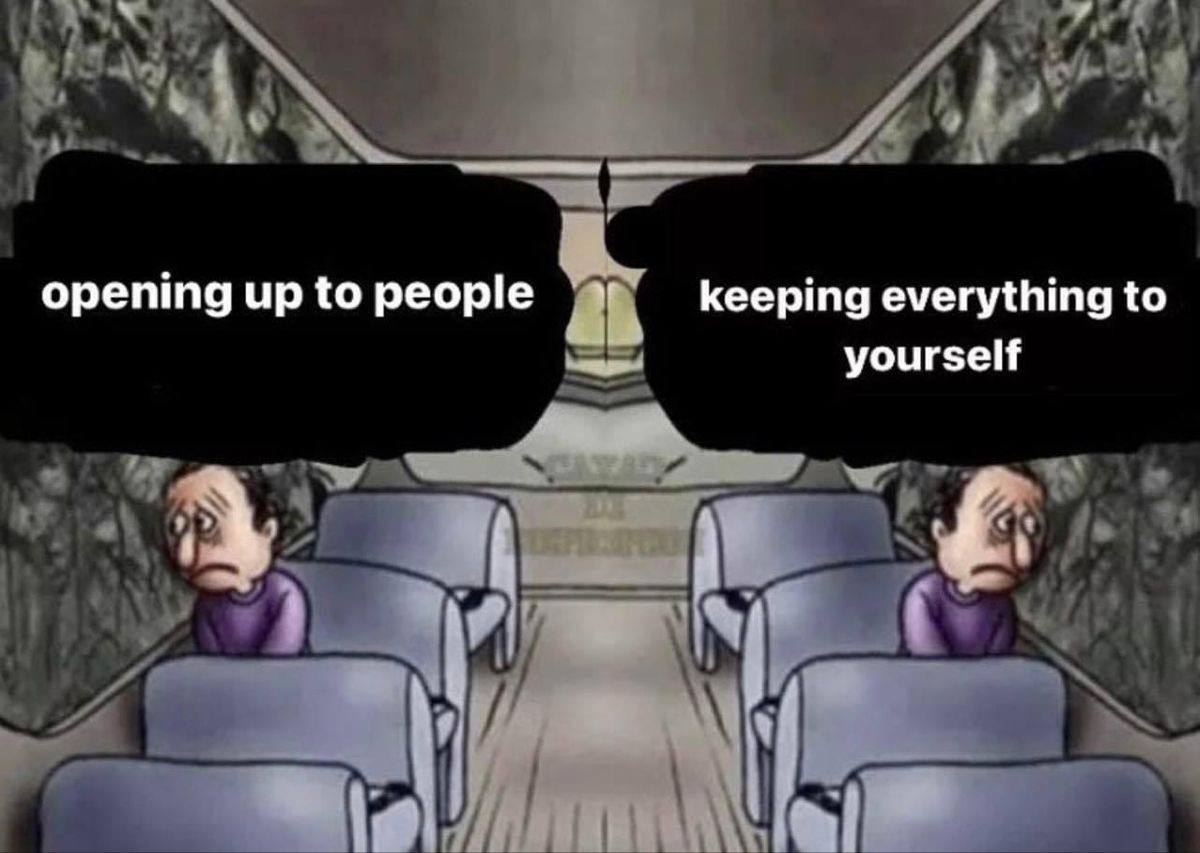 opening up to people keeping everything to yourself