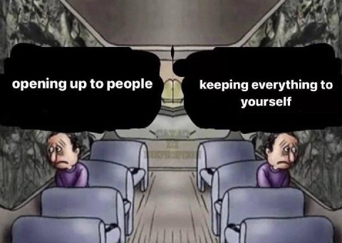 opening up to people keeping everything to yourself