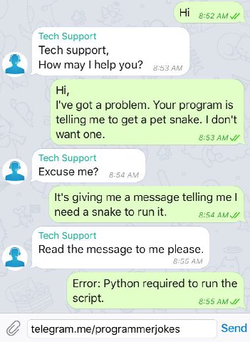 8:52 AMY Tech Support Tech support, How may help you? ayy I've got a problem. Your program is telling me to get a pet snake. don't want one. 8:53 Tech Excuse ayy It's giving me a message telling me ne