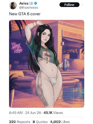 Avival @itsavivaxo New GTA 6 cover Good у 9 6:49 24 Jun 26 Views 220 Reposts 8 Quotes 4,002 Likes
