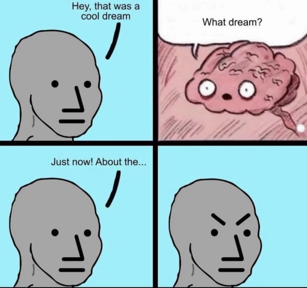 Hey, that was а cool dream What dream? Just now! About the...