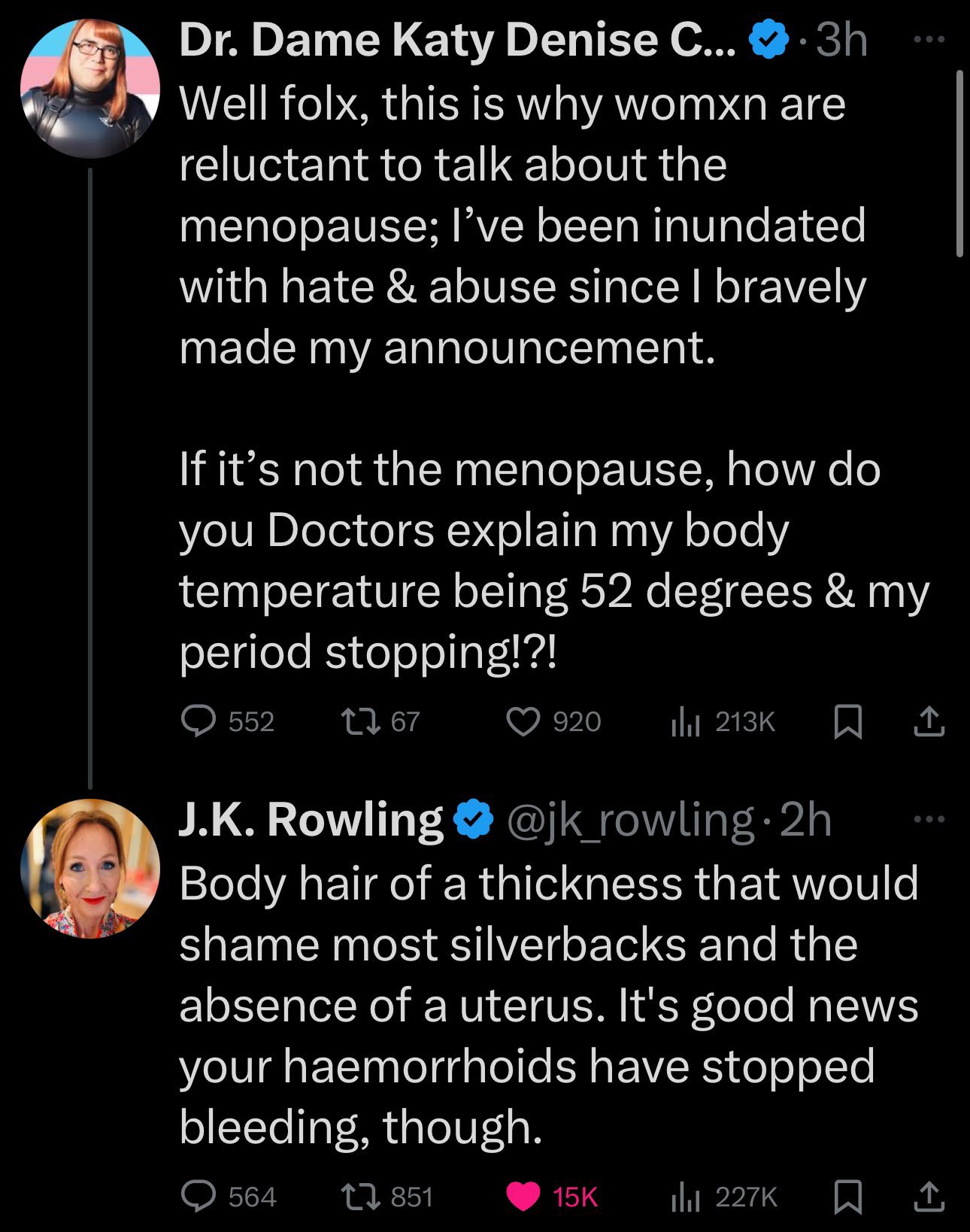 Dame Katy Denise С... Well folx, this is why womxn are reluctant to talk about the menopause; I’ve been inundated with hate abuse since bravely made my announcement. If it’s not the menopause, how you
