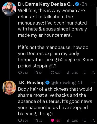 Dame Katy Denise С... Well folx, this is why womxn are reluctant to talk about the menopause; I’ve been inundated with hate abuse since bravely made my announcement. If it’s not the menopause, how you
