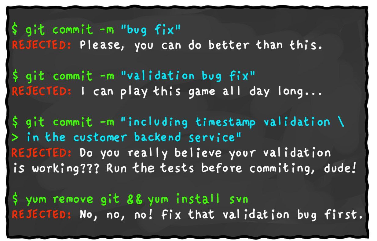 Please, you can better than this. can play this game all day long... you really believe your validation iS working??? Run the tests before commiting, dude! No, no, no! Fix that validation bug first.