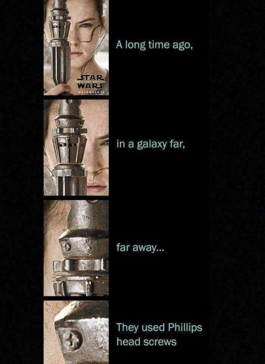 A long time ago, WARS in a galaxy far, и away... 4 They used Phillips head screws
