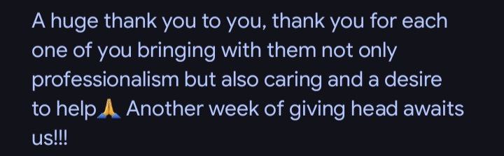 A huge thank you to you, thank you for each one of you bringing with them not only professionalism but also caring and a desire to help А Another week of giving head awaits