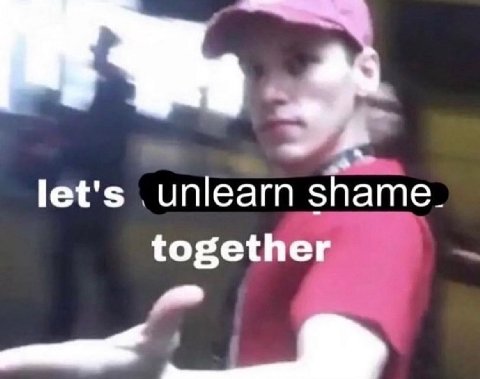 let's unlearn shame together