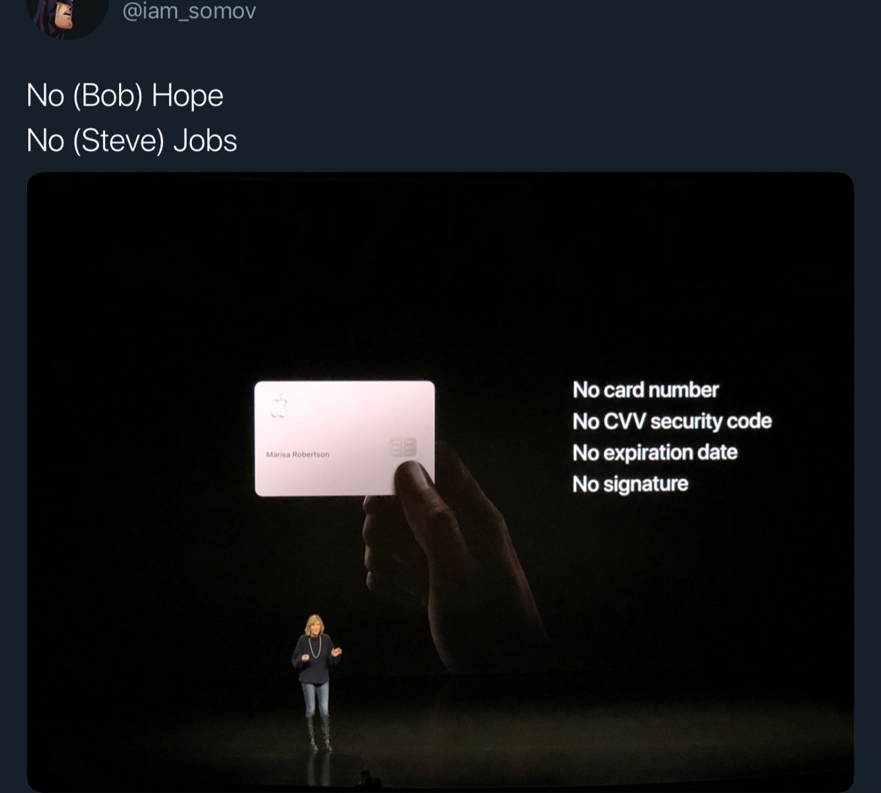 @iam_somov No (Bob) Hope No (Steve) Jobs No card number No CVV security code No expiration date No signature