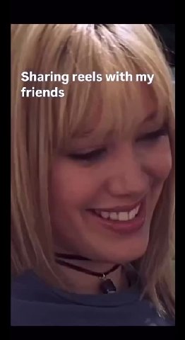 friends INPUT Sharing reels with my