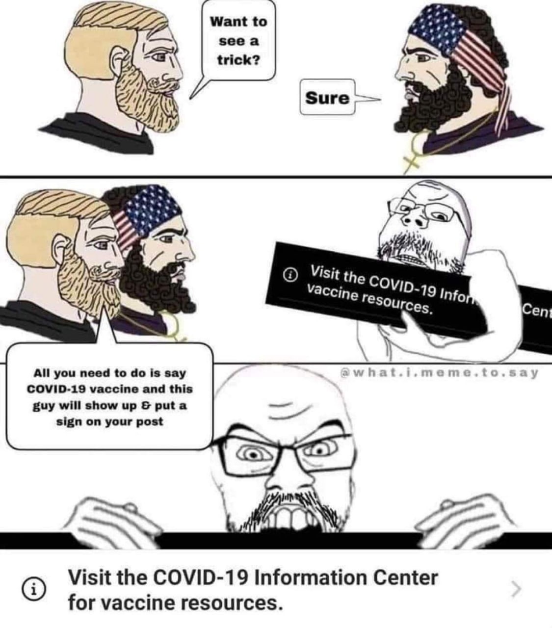 Lip Want to seea trick? 3 Зиге fis “a Visit the Covip.. All you need to is say what.i.meme.to.say COVID-19 vaccine and this guy will show up put Visit the COVID-19 Information Center for vaccine resou
