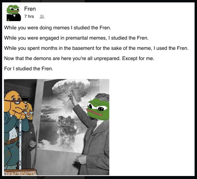 Fren 7 hrs While you were doing memes studied the Fren. While you were engaged in premarital memes, studied the Fren. While you spent months in the basement for the sake of the meme, used the Fren Now