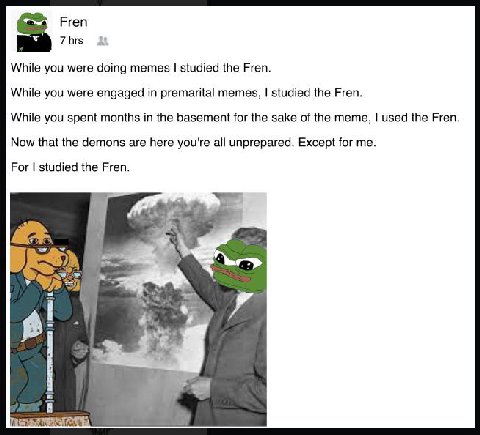 Fren 7 hrs While you were doing memes studied the Fren. While you were engaged in premarital memes, studied the Fren. While you spent months in the basement for the sake of the meme, used the Fren Now