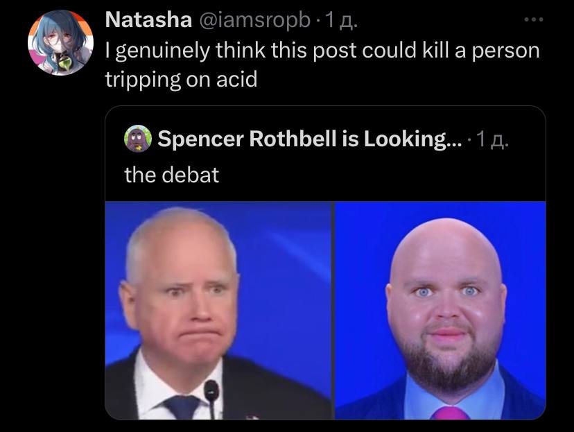 Natasha @iamsropb 1 genuinely think this post could kill a person tripping on acid Spencer Rothbell is Looking... 1 the debat