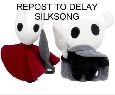 REPOST TO DELAY SILKSONG