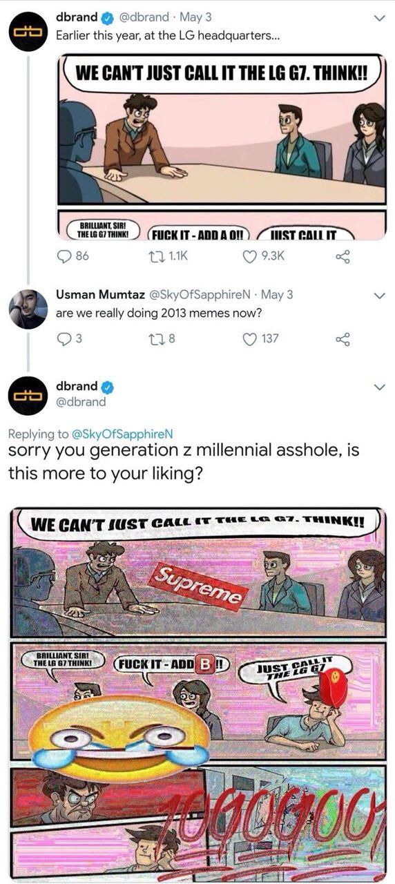 dbrand @dbrand May 3 Earlier this year, at {Не headquarters... У 86 1] Usman Mumtaz @SkyOfSapphireN Мау 3 are we really doing 2013 memes now? 137 dbrand @dbrand Replying to @SkyOfSapphireN sorry you g