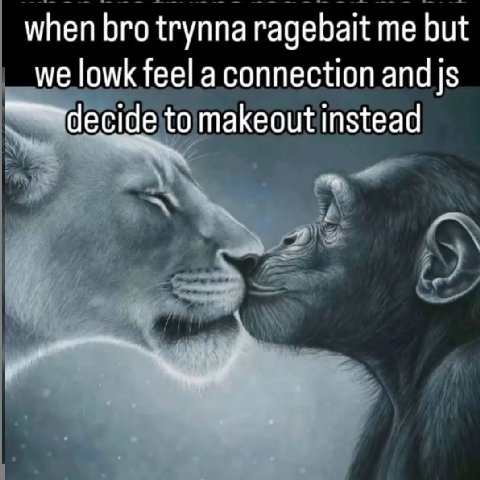when bro trynna гадеба me but we lowk feel a connection and to makeout instead