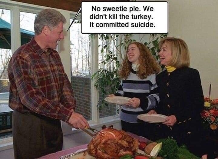 No sweetie pie. We didn't kill the turkey. It committed suicide.