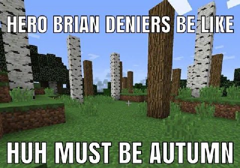HERO BRIAN DENIERS BE HUH MUST BE AUTUMN
