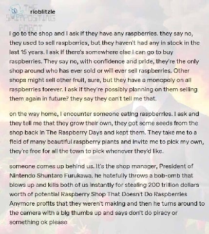 rioblitzle to the shop and ask if they have any raspberries. they say no, they used to sell raspberries, but they haven't had any in stock in the last 15 years. ask if there's somewhere else can to bu
