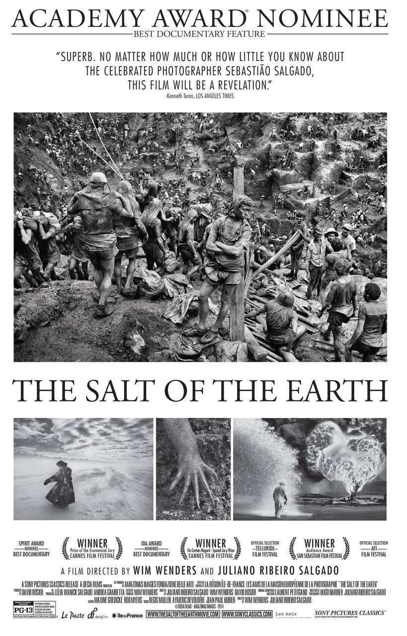 DOCUMENTARY ЕЕАТОВЕ “SUPERB. NO MATTER HOW MUCH OR HOW LITTLE YOU KNOW ABOUT THE CELEBRATED PHOTOGRAPHER SEBASTIAO SALGADO, THIS FILM WILL BE A REVELATION.” -Kenneth Turon, LOS ANGELES TIMES 9. в Я у 