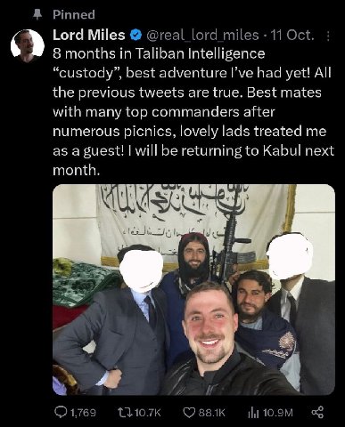 Lord Miles 8 months in Taliban Intelligence “custody”, best adventure Гуе had yet! All the previous tweets are true. Best mates with many top commanders after numerous picnics, lovely lacls treated me