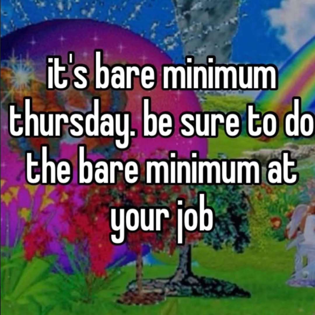 it's bare minimum thursday. be sure to the bare minimum at your jab
