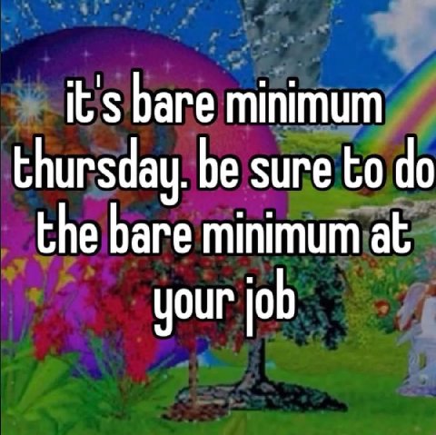 it's bare minimum thursday. be sure to the bare minimum at your jab
