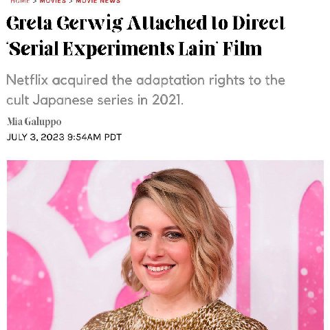 Creta Gerwig to Direct ‘Serial Experiments Lain Film Netflix acquired the adaptation rights to the cult Japanese series in 2021. Mia Galuppo JULY 3, 2023 PDT