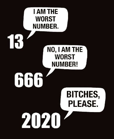 WORST NUMBER. WORST NUMBER! 666 BITCHES, 2020
