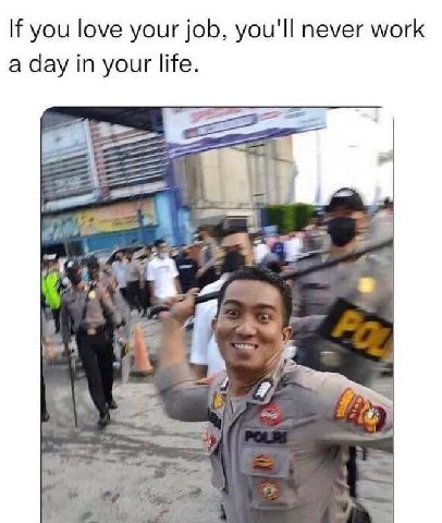 you love your job, you'll never work a day in your life. A 4