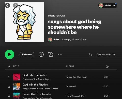 vivian PUBLIC PLAYLIST songs about god being somewhere where he shouldn't be vivian 4 songs, 29 min 24 sec Enhance Custom order TITLE ALBUM God Is In The Radio Songs For The Deaf Queens of the Stone A
